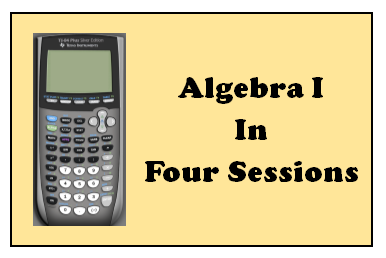 Algebra I in Four Sessions